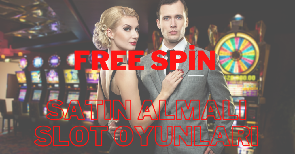 Free Spin Satın Almalı Slot Oyunları 